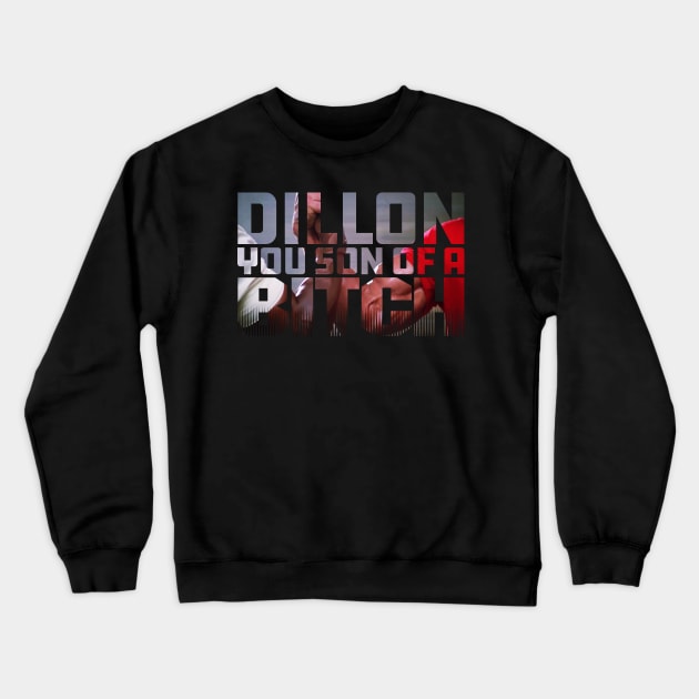 Dillon, You son of a Bitch Crewneck Sweatshirt by Meta Cortex